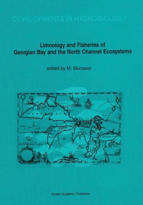 Limnology and Fisheries of Georgian Bay and the North Channel Ecosystems - Munawar, M (Editor)