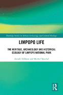 Limpopo Life: The Heritage, Archaeology and Historical Ecology of Limpopo National Park