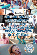 L'IMPORTANCE DE LA DIASPORA AFRICAINE DANS LA NOUVELLE DECOLONISATION DE L'AFRIQUE - Celso Salles - 2e dition: Collection Afrique