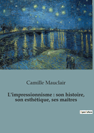 L'impressionnisme: son histoire, son esthtique, ses matres