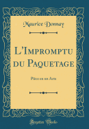 L'Impromptu Du Paquetage: Piece En Un Acte (Classic Reprint)