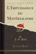 L'Impuissance Du Materialisme (Classic Reprint)