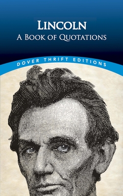 Lincoln: A Book of Quotations - Lincoln, Abraham, and Blaisdell, Bob (Editor)