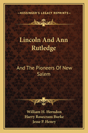 Lincoln and Ann Rutledge: And the Pioneers of New Salem