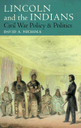 Lincoln and the Indians: Civil War Policy and Politics - Nichols, David a