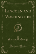 Lincoln and Washington, Vol. 20 (Classic Reprint)