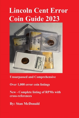 Lincoln Cent Error Coin Guide 2023: Unsurpassed and Comprehensive - McDonald, Stan C