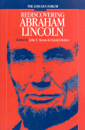 Lincoln Forum: Rediscovering Abraham Lincoln