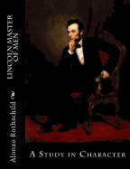 Lincoln Master of Men: A Study in Character