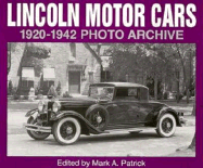 Lincoln Motor Cars 1920-1942 Photo Archive: Photographs from the Detroit Public Library's National Automotive History C