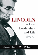 Lincoln on Law, Leadership, and Life