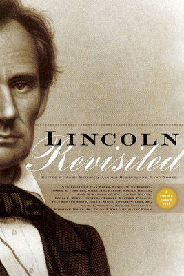 Lincoln Revisited: New Insights from the Lincoln Forum - Simon, John Y (Editor), and Holzer, Harold, and Vogel, Dawn