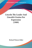 Lincoln The Leader And Lincoln's Genius For Expression (1909)