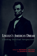 Lincoln's American Dream: Clashing Political Perspectives