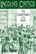 Lincoln's Critics: The Copperheads of the North