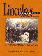 Lincoln's Deathbed in Art & Memory: The "Rubber Room" Phenomenon