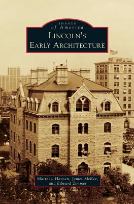 Lincoln's Early Architecture - Hansen, Matthew, and McKee, James, and Zimmer, Edward