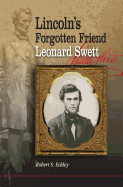 Lincoln's Forgotten Friend, Leonard Swett