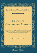 Lincoln's Gettysburg Address: Excerpts from Newspapers and Other Sources Illuminating Aspects of This Most Well-Known Presidential Speech; References to the Literary Worth of the Address (Classic Reprint)