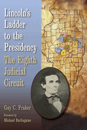 Lincoln's Ladder to the Presidency: The Eighth Judicial Circuit