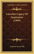 Lincoln's Legacy of Inspiration (1909)