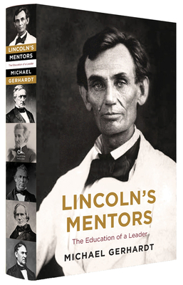 Lincoln's Mentors: The Education of a Leader - Gerhardt, Michael J