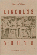 Lincoln's Youth: Indiana Years, Seven to Twenty-One, 1816-1830
