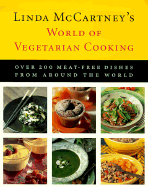 Linda McCartney's World of Vegetarian Cooking: Over 200 Meat-Free Dishes from Around the World