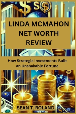 Linda McMahon Net Worth Review: How Strategic Investments Built an Unshakable Fortune - Roland, Sean T