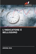 L'Indicatore ? Bellissimo