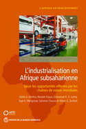 L'industrialisation en Afrique subsaharienne: Saisir les opportunits offertes par les chanes de valeur mondiales