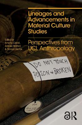 Lineages and Advancements in Material Culture Studies: Perspectives from Ucl Anthropology - Carroll, Timothy (Editor), and Walford, Antonia (Editor), and Walton, Shireen (Editor)