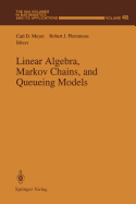 Linear Algebra, Markov Chains, and Queueing Models