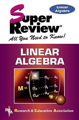 Linear Algebra Super Review - The Editors of Rea