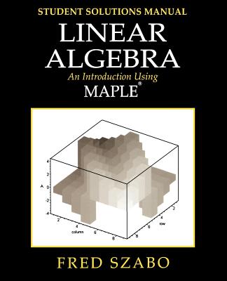 Linear Algebra with Maple, Lab Manual: An Introduction Using Maple - Szabo, Fred