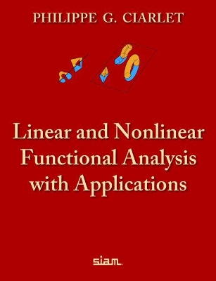 Linear and Nonlinear Functional Analysis with Applications - Ciarlet, Philippe G.