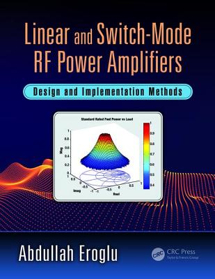 Linear and Switch-Mode RF Power Amplifiers: Design and Implementation Methods - Eroglu, Abdullah