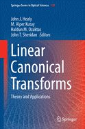 Linear Canonical Transforms: Theory and Applications