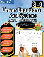 Linear Equations and Systems Workbook 8th and 9th Grade: Grade 8-9 Linear Equations Workbook, Slope, Plotting and Graphing Lines, System of Equations