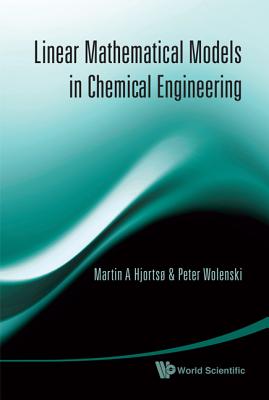 Linear Mathematical Models in Chemical Engineering - Hjortso, Martin Aksel, and Wolenski, Peter R
