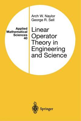 Linear Operator Theory in Engineering and Science - Sell, George R, and Naylor, Arch W