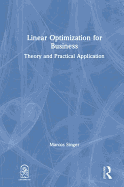 Linear Optimization for Business: Theory and practical application