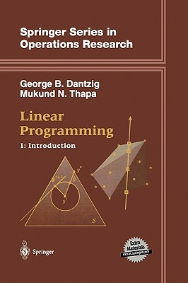 Linear Programming 1: Introduction - Dantzig, George B, and Thapa, Mukund N