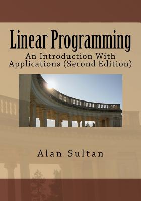 Linear Programming: An Introduction With Applications (Second Edition) - Sultan, Alan