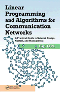 Linear Programming and Algorithms for Communication Networks: A Practical Guide to Network Design, Control, and Management