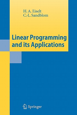 Linear Programming and its Applications - Eiselt, H.A., and Sandblom, C.-L.