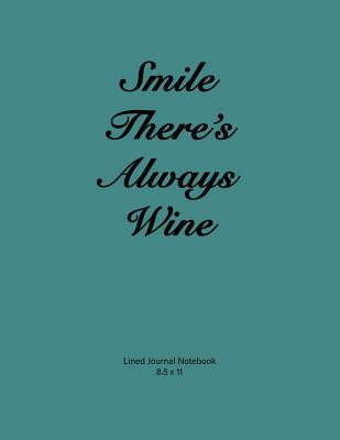 Lined Journal Notebook: Lined Journal Notebook: 'smile There's Always Wine'. Soft Teal Cover 110 Pages 8.5x11 - Butler, Suzanne