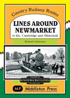 Lines Around Newmarket.: to Ely, Cambridge and Mildenhall. - Adderson, Richard