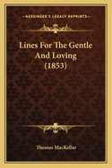 Lines For The Gentle And Loving (1853)