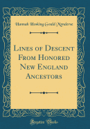 Lines of Descent from Honored New England Ancestors (Classic Reprint)